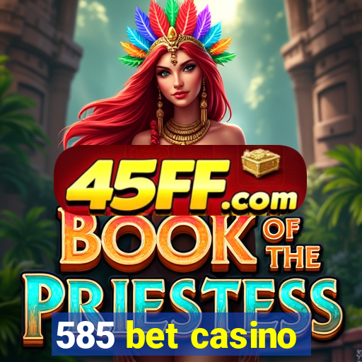 585 bet casino